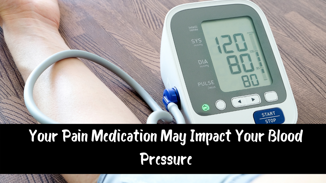 Your Pain Medication May Impact Your Blood Pressure