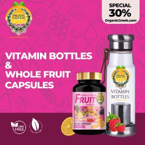 Organic Greek Vitamin Bottles & Whole Fruit Capsules